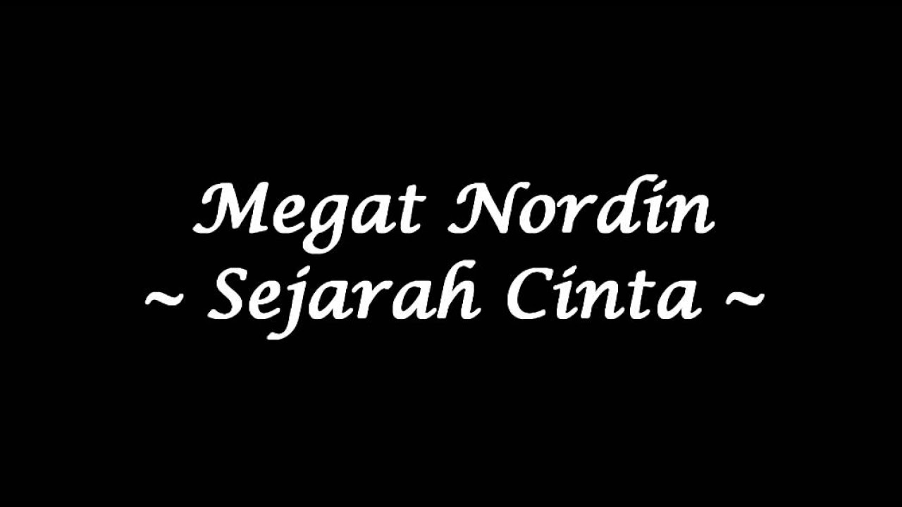 Megat Nordin - Sejarah Cinta (Studio Quality)