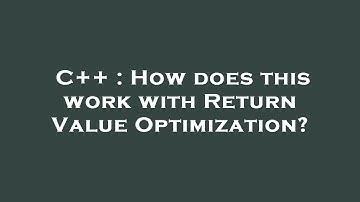C++ : How does this work with Return Value Optimization?