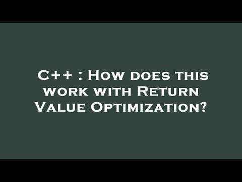 C++ : How does this work with Return Value Optimization?