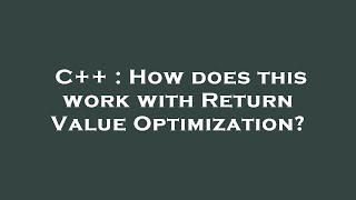 C++ : How does this work with Return Value Optimization?