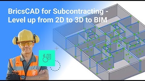 Level up from 2D to 3D to BIM | BricsCAD for Subcontracting
