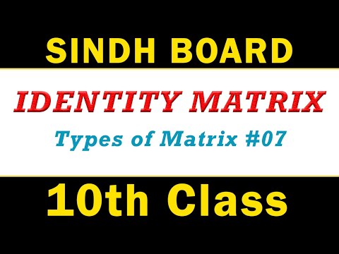 Identity Matrix |Part 7 |Types of Matrix| in Hindi/Urdu| Sindh karachi Board Maths new book solution
