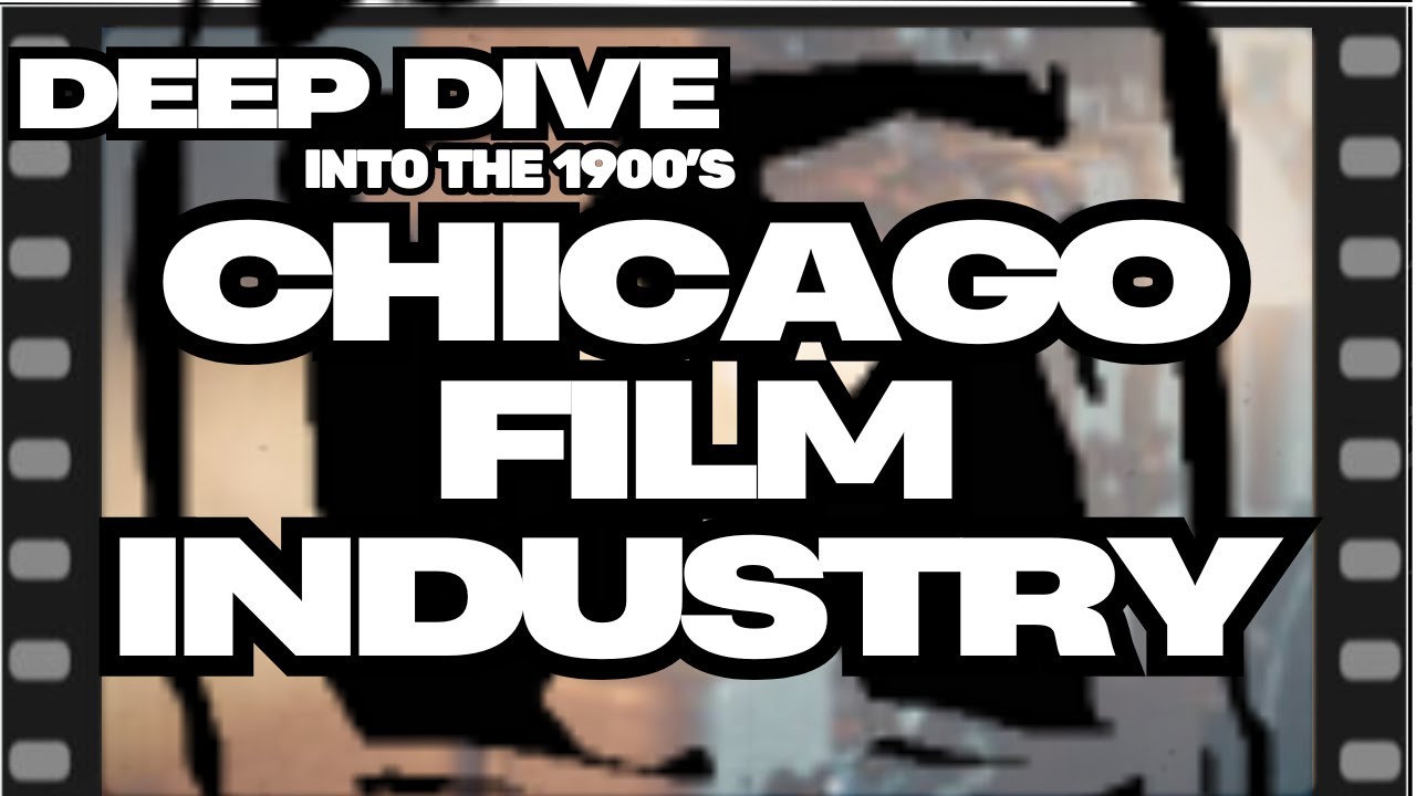 Pt. 1 Deep Dive Into: Chicago Film Industry - Thomas Edison, Invention and the Dawn of a New Chicago