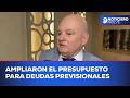 El gobierno amplió el presupuesto para deudas previsionales