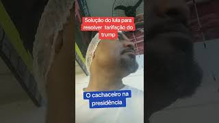 Solução do lula para resolver tarifação do trump#consertandoocaos #trmp #lula#tarifaco