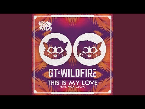 GT & Wildfire - This Is My Love (Nicky Night Time Remix) (feat. Nick Clow)