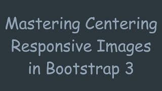 Mastering Centering Responsive Images in Bootstrap 3 News