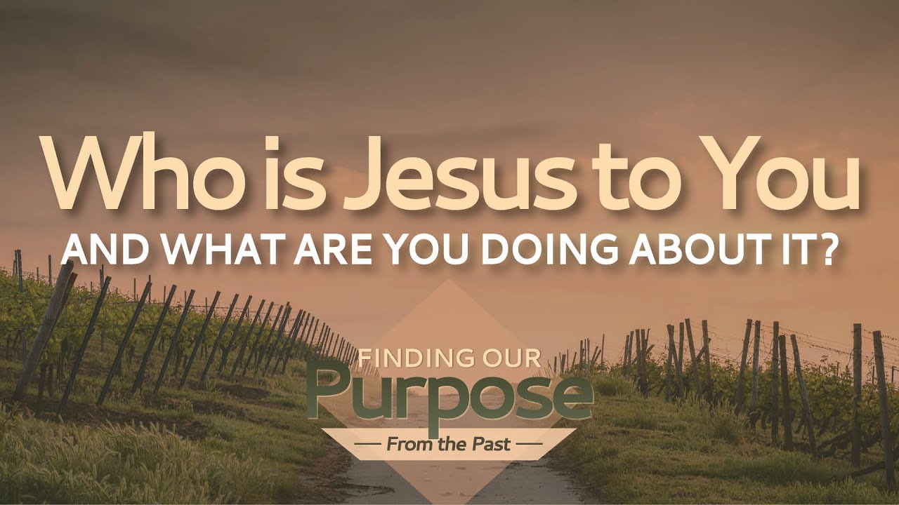 Who is Jesus to You and What are You Doing About It? - YouTube