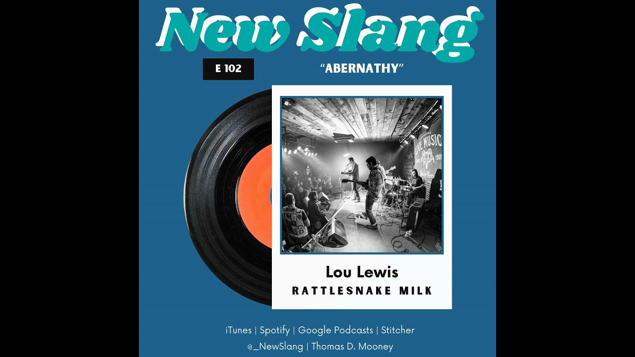102: Lou Lewis of Rattlesnake Milk