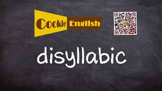 Disyllabic   Pronunciation, Paraphrase, Listen & Practice