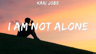 Kari Jobe - I Am Not Alone (Lyrics) Matthew West, Chris Tomlin, Lauren Daigle