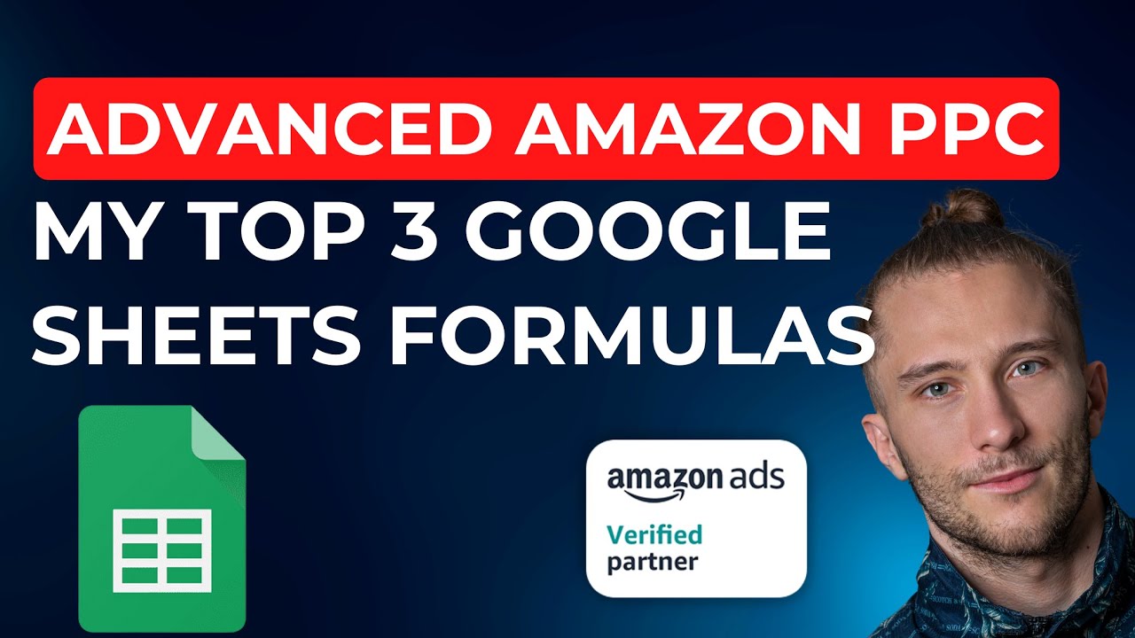 Amazon PPC | My Top 3 Google Sheets Formulas | Google Sheets