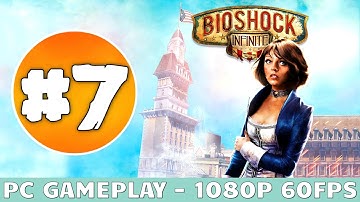 BioShock Infinite Gameplay Walkthrough Part 7 (PC ULTRA Settings) [1080p HD 60fps] - NO Commentary