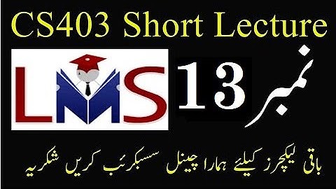 CS403 Lecture No 13 || Vu Short lectures || Cs403 Short lecture no 13 || Cs403 lecture 13