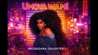 Nkosazana Daughter  Umoya Wami Ft Mawhoo New 2025 Song