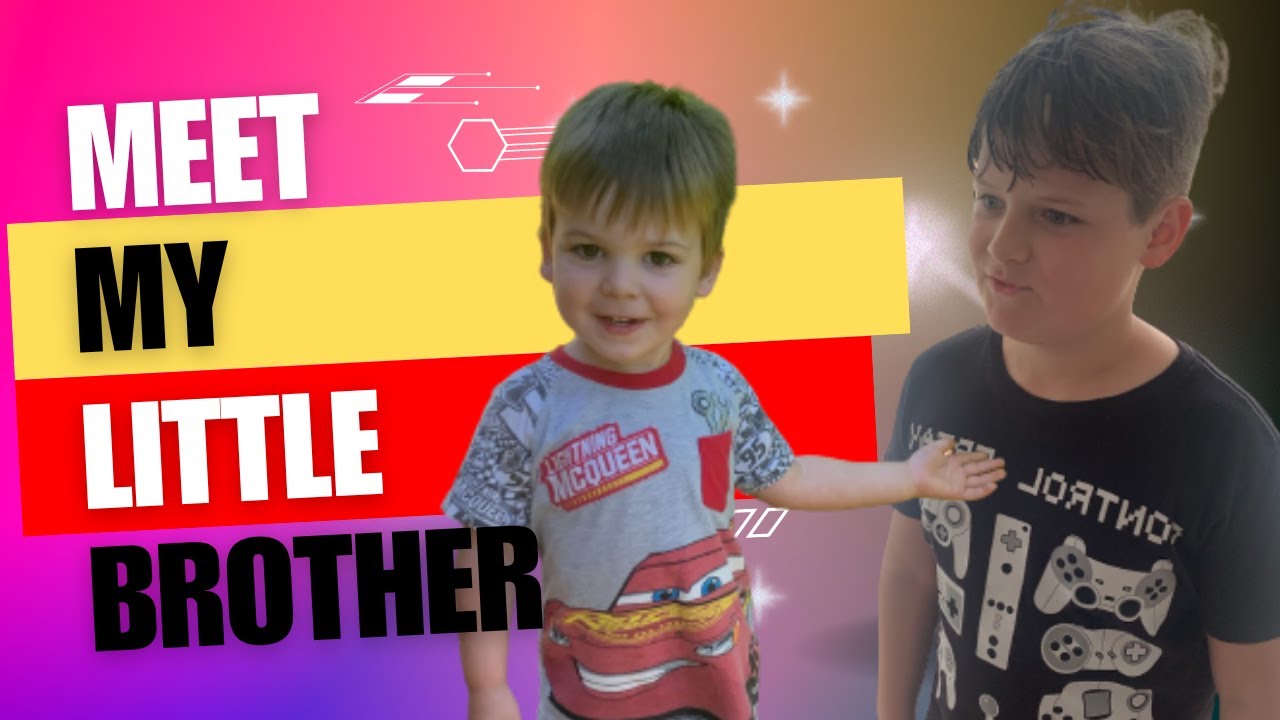 Meet My Little Brother Youtube