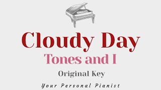 Cloudy Day - Tones and I (Original Key Karaoke) - Piano Instrumental Cover with Lyrics