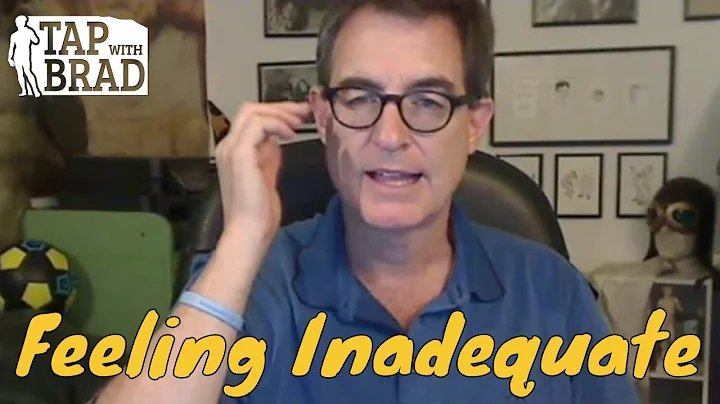 Feeling Inadequate - Tapping with Brad Yates