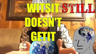 WitsIt STILL Doesnt GetIt