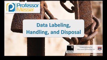 Data Labeling, Handling, and Disposal - CompTIA Security+ SY0-401: 2.6