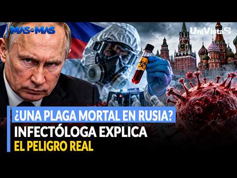 ¿Una Plaga Mortal en Rusia? Infectóloga Explica el Peligro Real | MAS CON MAS