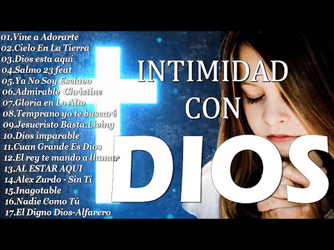 INTIMIDAD CON DIOS HERMOSAS ALABANZAS PARA ORAR MÚSICA CRISTIANA DE ADORACIÓN Y ALABANZAS 2022