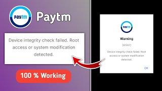 Paytm Warning 61007 |Paytm Device Integrity Check Failed Root Access or System Modification Detected