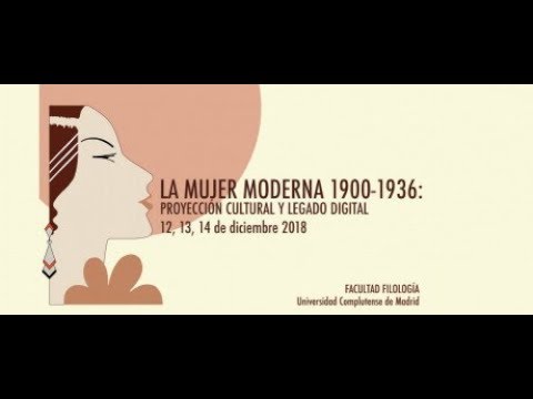 LA MUJER MODERNA (1900-1936). PROYECCIÓN CULTURAL Y LEGADO DIGITAL