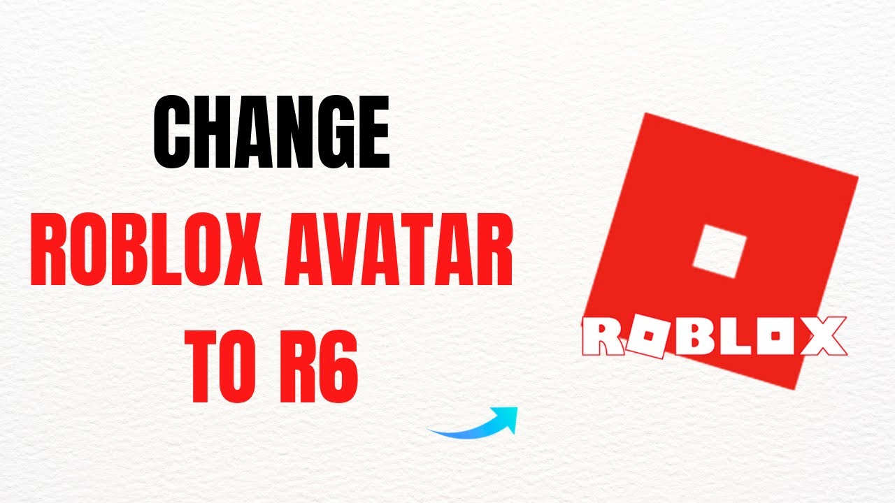 How To Change Roblox Avatar To R6 Full Guide YouTube 