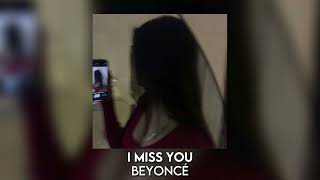 i miss you - beyoncé [sped up]