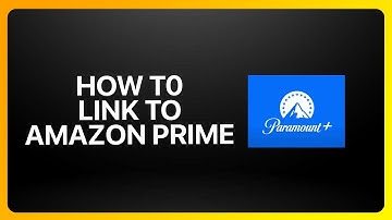 How To Link Your Paramount Plus To Amazon Prime Tutorial