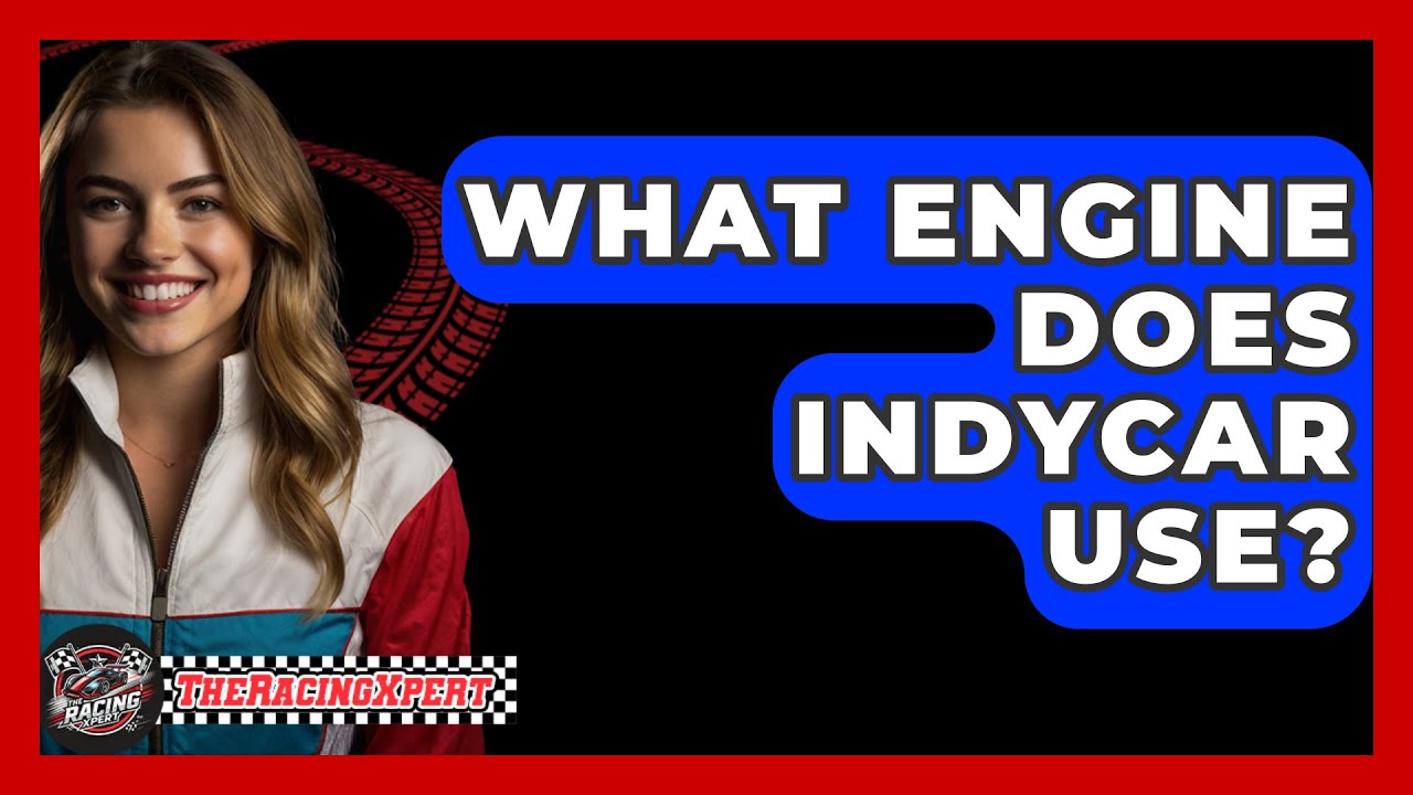 What Engine Does IndyCar Use? - The Racing Xpert