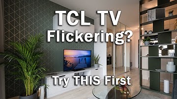 TCL TV Flickering Screen? How to Fix It