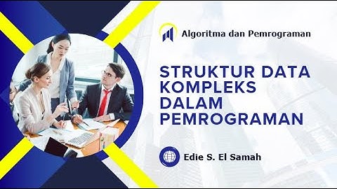 39. Algoritma dan Pemrograman - Struktur Data Kompleks dalam Pemrograman - Informatika Kelas XI