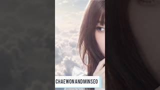 LUCID part of CHAEWON and MINSEO #lucid #ilucid #chaewon #minseo #kpop #fyp