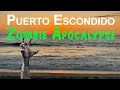 How to Survive Puerto Escondido in a Zombie Apocalypse