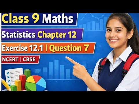 Class 9 Maths | Statistics Chapter 12 | Exercise 12.1 Question 7 ...