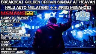 BREAKBEAT GOLDEN CROWN SUNDAY AT HEAVAN HALU AUTO MELAYANG ✈️✈️ #REQ MENANG123