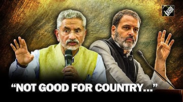 “Not good for country…” EAM S Jaishankar takes on Rahul Gandhi over US remarks