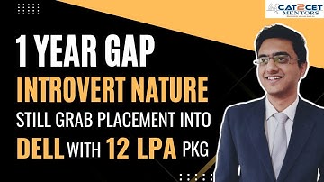 How I got into DELL with 12 LPA Package with 1 Year GAP? From an Introvert to Fortune 500 Company