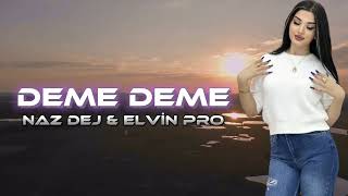 Naz Dej - Deme Deme (Elvin Pro Remix) Yeni 2024 Resimi