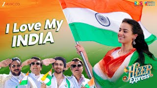 I Love My India - Heer Express Divita Juneja & Prit Kamani Javed Ali, Nikhita G, Tanishk Bagchi
