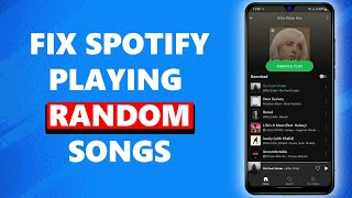 How To Fix Spotify Playing Random Songs
