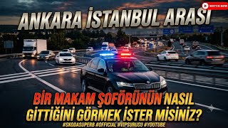 Ankara - İstanbul Arasi Bi̇r Makam Şoförü Nasil Gi̇der? (2025 Skoda Superb) 🚀