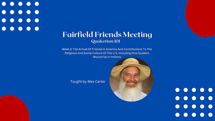 Quakerism 101 - Week 3 - The Arrival Of Friends In...