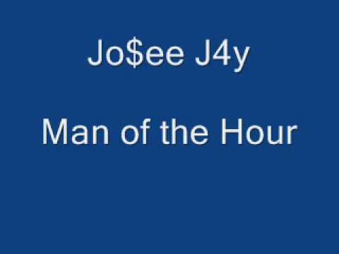 Watch Jo$ee J4y - Man of the Hour on YouTube Watch Jo$ee J4y - Man of the Hour on YouTube