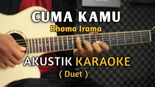 CUMA KAMU - Rhoma Irama Akustik Karaoke ( Duet )