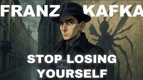 Why You Feel Lost in a Loveless World (And How to Stop It) - Franz Kafka (Metamorphosis)