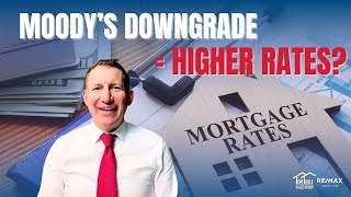 Moody’s Downgrades U.S. Credit: What It Means for Mortgage Rates | Tom’s Take 428