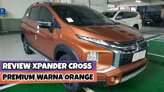 Review Mitsubishi Xpander Cross Warna Sunrise Orange Tipe Premium Package Matic AT Terbaru